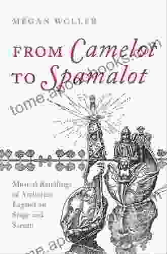 From Camelot To Spamalot: Musical Retellings Of Arthurian Legend On Stage And Screen