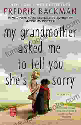 My Grandmother Asked Me To Tell You She S Sorry: A Novel