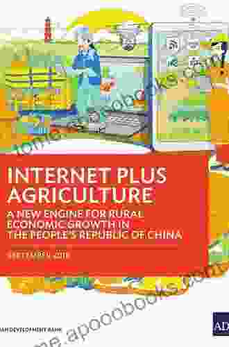 Internet Plus Agriculture: A New Engine for Rural Economic Growth in the People s Republic of China