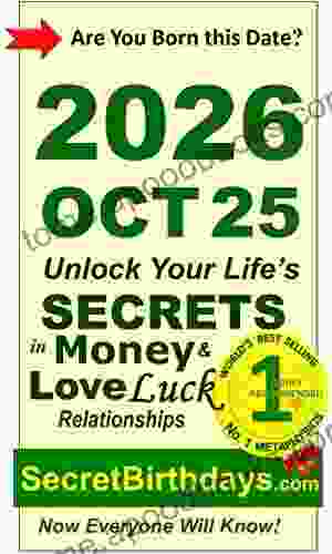 Born 2024 Oct 25? Your Birthday Secrets To Money Love Relationships Luck: Fortune Telling Self Help: Numerology Horoscope Astrology Zodiac Destiny Science Metaphysics (20261025)