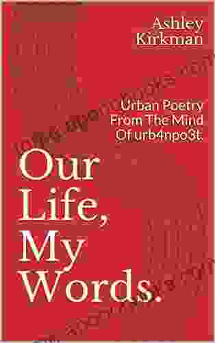 Our Life My Words : Urban Poetry From The Mind Of urb4npo3t