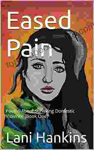 Eased Pain: Poems About Surviving Domestic Violence (Book One)