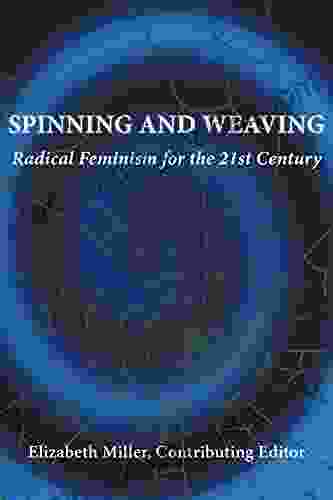 Spinning and Weaving: Radical Feminism for the 21st Century