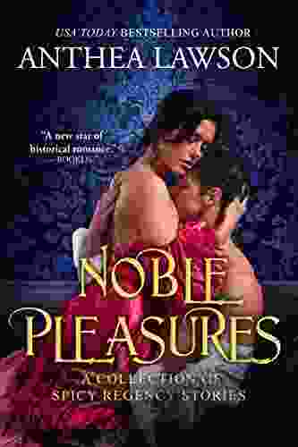 Noble Pleasures: A Regency And Victorian Romance Collection (Historical Delights)