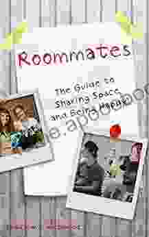 Roommates The Guide To Sharing Space And Being Happy