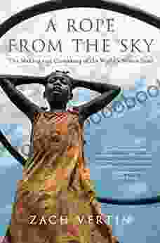 A Rope From The Sky: The Making And Unmaking Of The World S Newest State