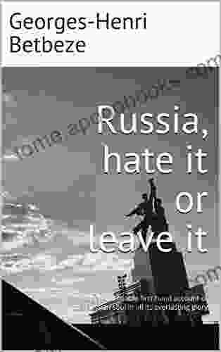 Russia hate it or leave it: A highly unreliable first hand account of the Russian soul in all its everlasting glory