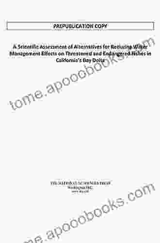 A Scientific Assessment Of Alternatives For Reducing Water Management Effects On Threatened And Endangered Fishes In California S Bay Delta