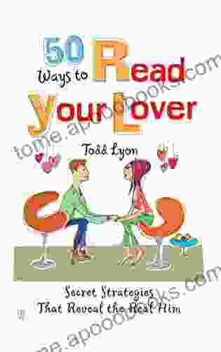 50 Ways To Read Your Lover: Secret Strategies That Reveal The Real Him