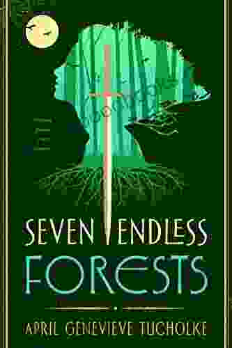 Seven Endless Forests April Genevieve Tucholke