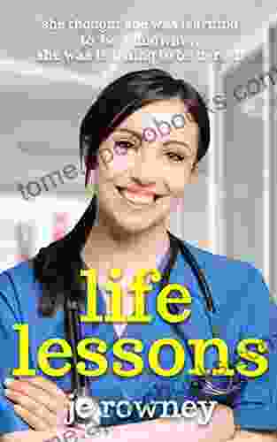 Life Lessons: She Thought She Was Learning To Be A Midwife She Was Learning To Be Herself (The Lessons Of A Student Midwife 1)