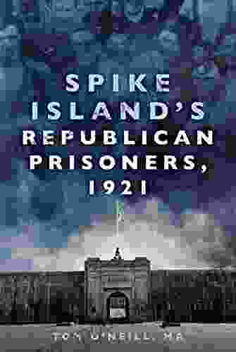 Spike Island S Republican Prisoners 1921 Tom O Neill