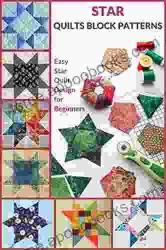 Star Quilts Block Patterns: Easy Star Quilt Design For Beginners