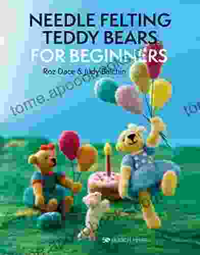 Needle Felting Teddy Bears For Beginners