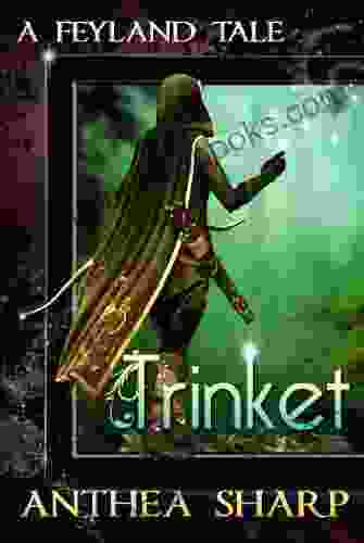 Trinket: A Feyland Tale Anthea Sharp