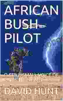 AFRICAN BUSH PILOT: O STILL SMALL VOICE OF CALM NIGHT MEDIVAC