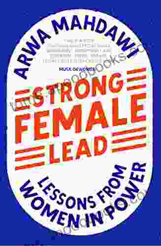 Strong Female Lead: Lessons From Women In Power