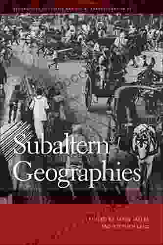 Subaltern Geographies (Geographies of Justice and Social Transformation Ser 42)