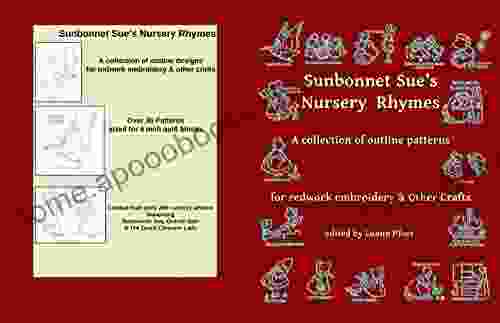 Sunbonnet Sue S Nursery Rhymes: A Collection Of Outline Patterns For Redwork Embroidery And Other Crafts