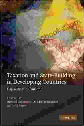 Taxation and State Building in Developing Countries: Capacity and Consent