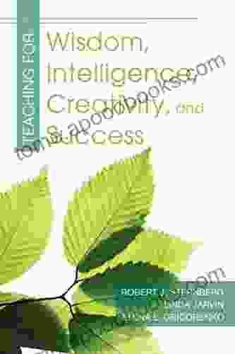 Teaching For Wisdom Intelligence Creativity And Success