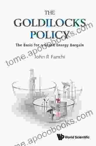 Goldilocks Policy The: The Basis For A Grand Energy Bargain