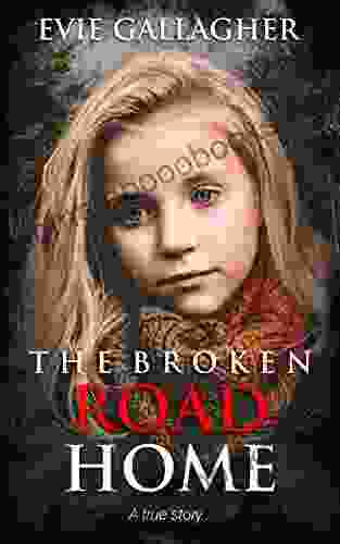 The Broken Road Home: A True Story