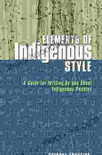 Elements Of Indigenous Style: A Guide For Writing By And About Indigenous Peoples