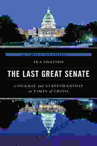 The Last Great Senate: Courage and Statesmanship in Times of Crisis