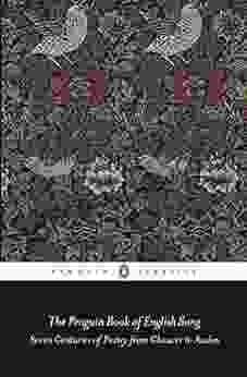 The Penguin Of English Song: Seven Centuries Of Poetry From Chaucer To Auden (Penguin Classics)