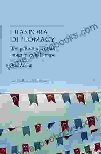 Diaspora diplomacy: The politics of Turkish emigration to Europe (Key Studies in Diplomacy)