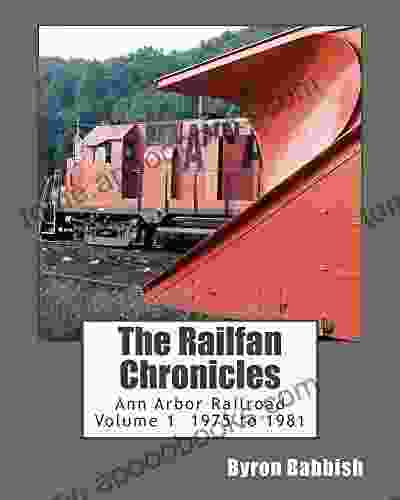 The Railfan Chronicles Ann Arbor Railroad Volume 1 1975 To 1981