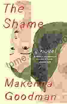 The Shame: A Novel Makenna Goodman