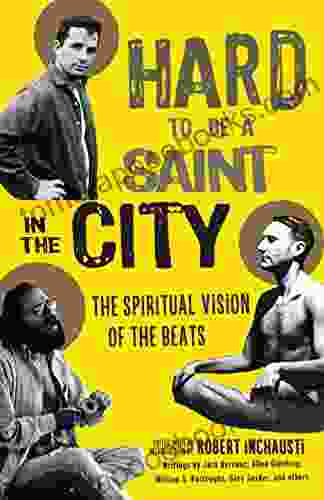 Hard to Be a Saint in the City: The Spiritual Vision of the Beats