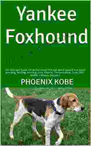 Yankee Foxhound : The Ultimate Guide On All You need To Know About yankee Foxhound Breeding Feeding Housing Care Habitat Temperament Tank Diet Health Lifespan Diseases