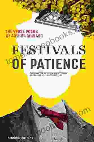 Festivals Of Patience: The Verse Poems Of Arthur Rimbaud