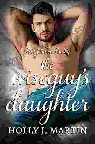 The Wiseguy S Daughter: A Mafia Strangers To Lovers Standalone Romance (The Johnson Family 8)