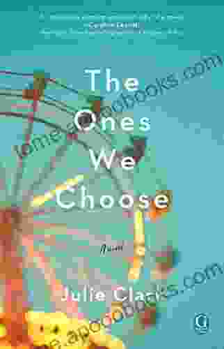 The Ones We Choose Julie Clark