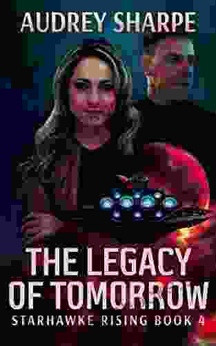 The Legacy of Tomorrow (Starhawke Rising 4)