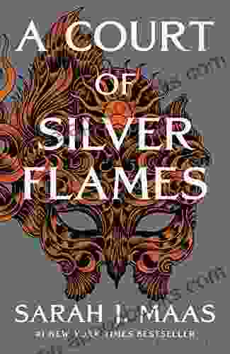 A Court Of Silver Flames (A Court Of Thorns And Roses 4)