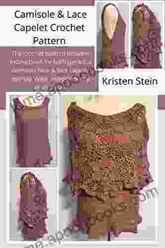 Camisole Lace Capelet Crochet Pattern: The Crochet Pattern Includes Instructions For Both Pieces: A Camisole Tank Lace Capelet Overlay Wear Independently Or As A Duo