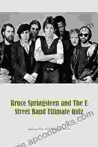 Bruce Springsteen And The E Street Band Ultimate Quiz: Amazing Music Band Trivia For All Fans