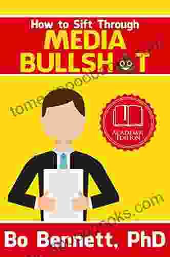 How To Sift Through Media Bullsh*t: A Quick Guide (Dr Bo S Critical Thinking Series)