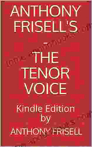 Anthony Frisell S The Tenor Voice Edition