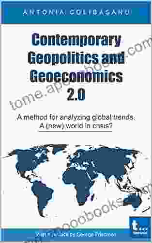 Contemporary Geopolitics And Geoeconomics 2 0 : A Method For Analyzing Global Trends A (New) World In Crisis?