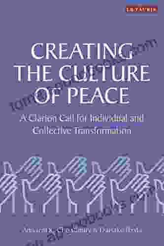 Creating The Culture Of Peace: A Clarion Call For Individual And Collective Transformation