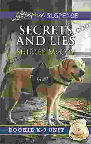 Secrets And Lies (Rookie K 9 Unit 5)