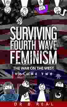 Surviving Fourth Wave Feminism (Vol 2): The War on the West VOLUME 2