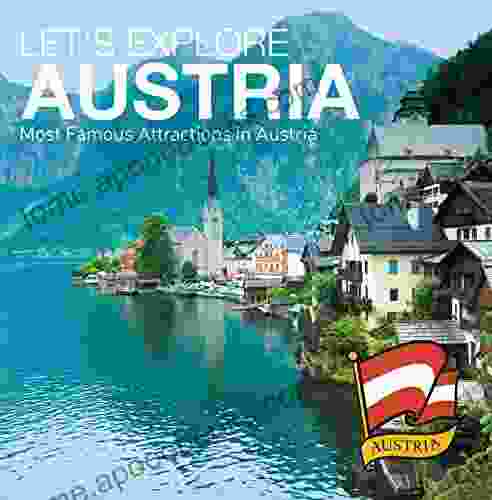 Let S Explore Austria S (Most Famous Attractions In Austria S): Austrian Travel Guide (Children S Explore The World Books)