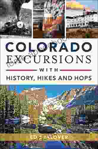 Colorado Excursions With History Hikes And Hops (History Guide)